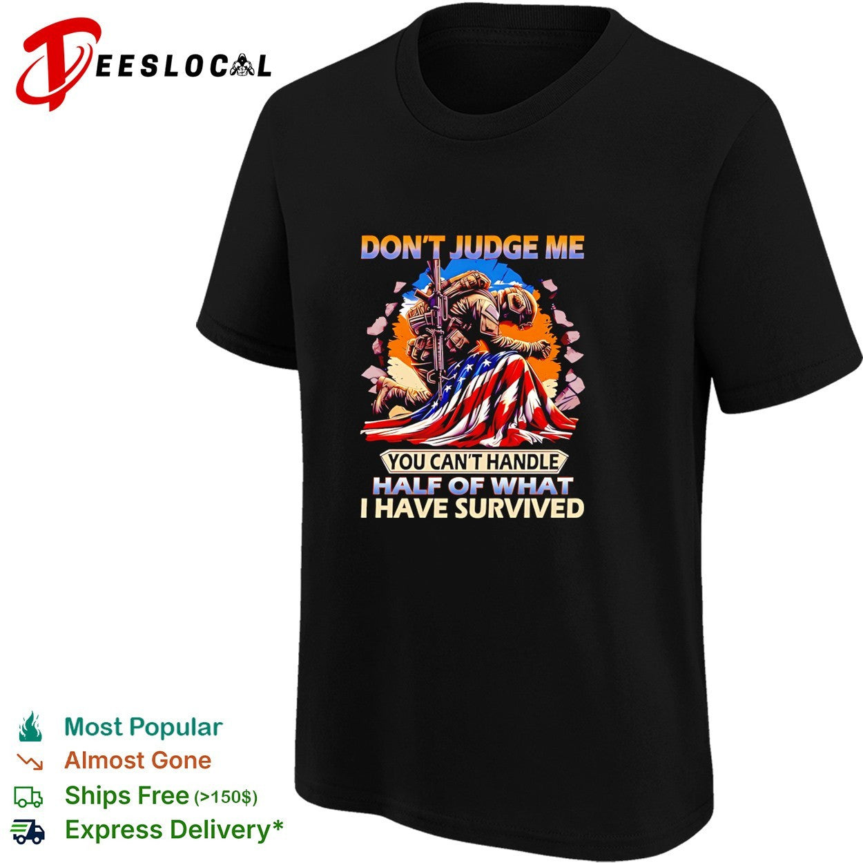 Soldier kneeling American flag don’t judge me you can’t handle half of what I have survived shirt