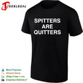 Spitters are quitters shirt