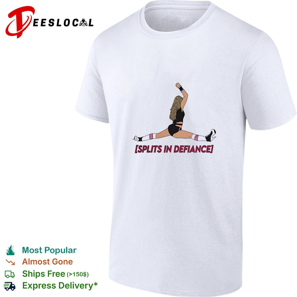 Splits In Defiance shirt