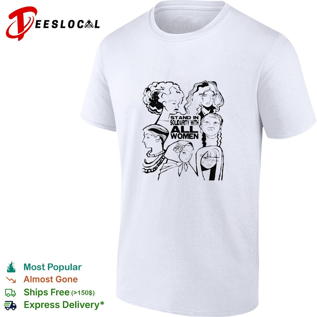 Stand in solidarity with all women diverse portraits shirt