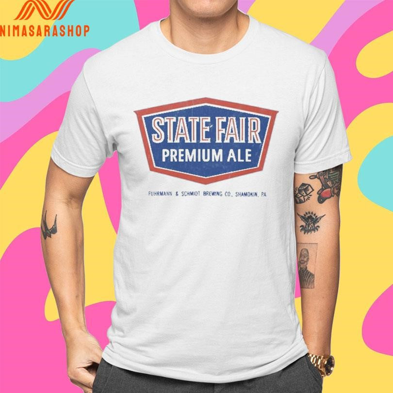 State Fair Premium Ale Fuhrmann And Schmidt Brewing Co Shamokin Pa Shirts