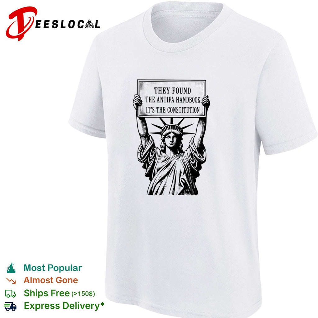 Statue of Liberty They Found the Antifa Handbook its the Constitution shirt