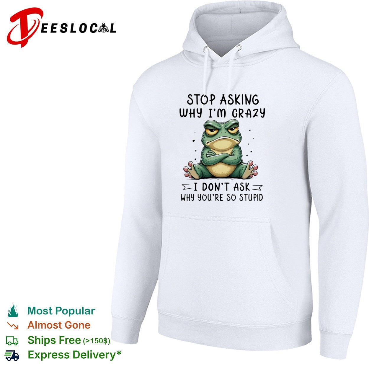 Stop asking why I am crazy I do not ask why you are so stupid frog shirt