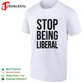 Stop being liberal political shirt