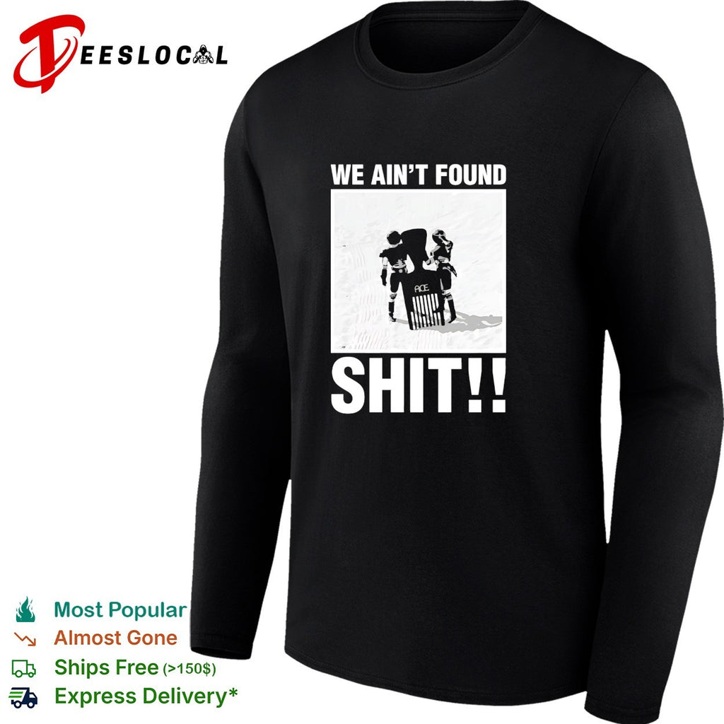 Stormtroopers we ain’t found shit Spaceballs movie shirt