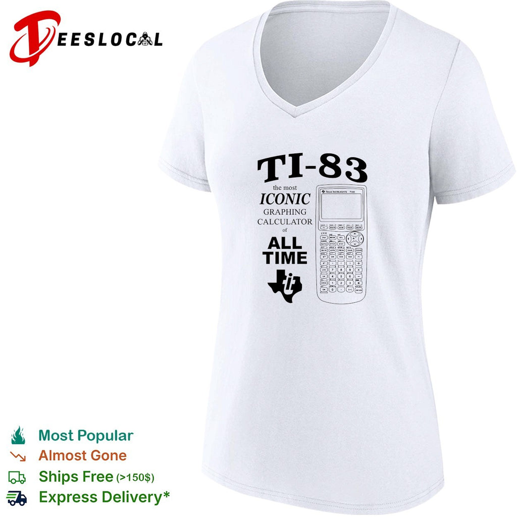 TI 83 the most iconic graphing calculator of all time shirt