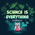Science is Literally Everything