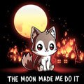 The Moon Made Me Do It