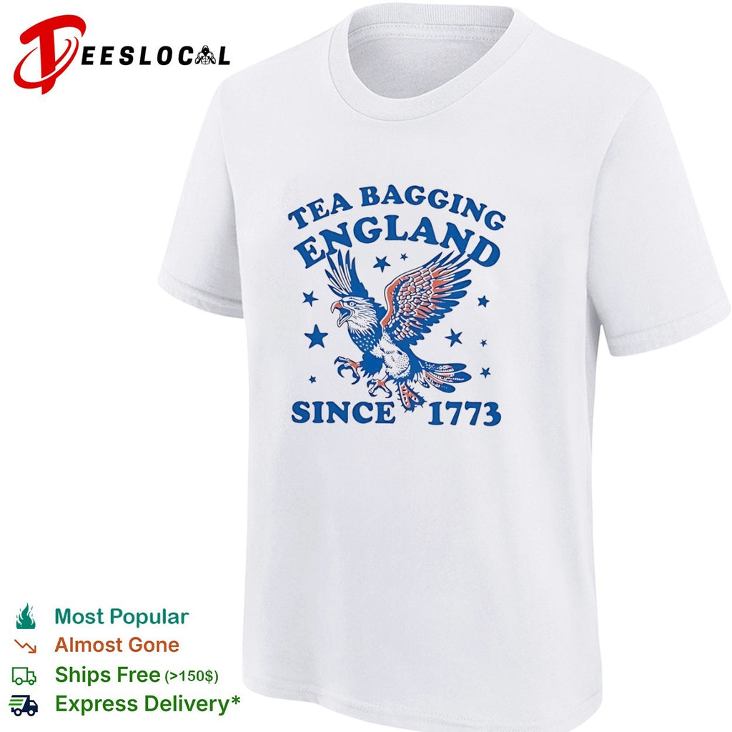 Tea Bagging England Since 1773 American Eagle Patriotic Independence Day shirt