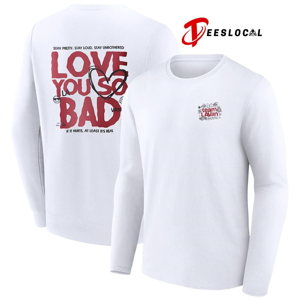 Tem LAVan stay pretty stay loud stay unbothered love you so bad LA Vanna text shirt ‘