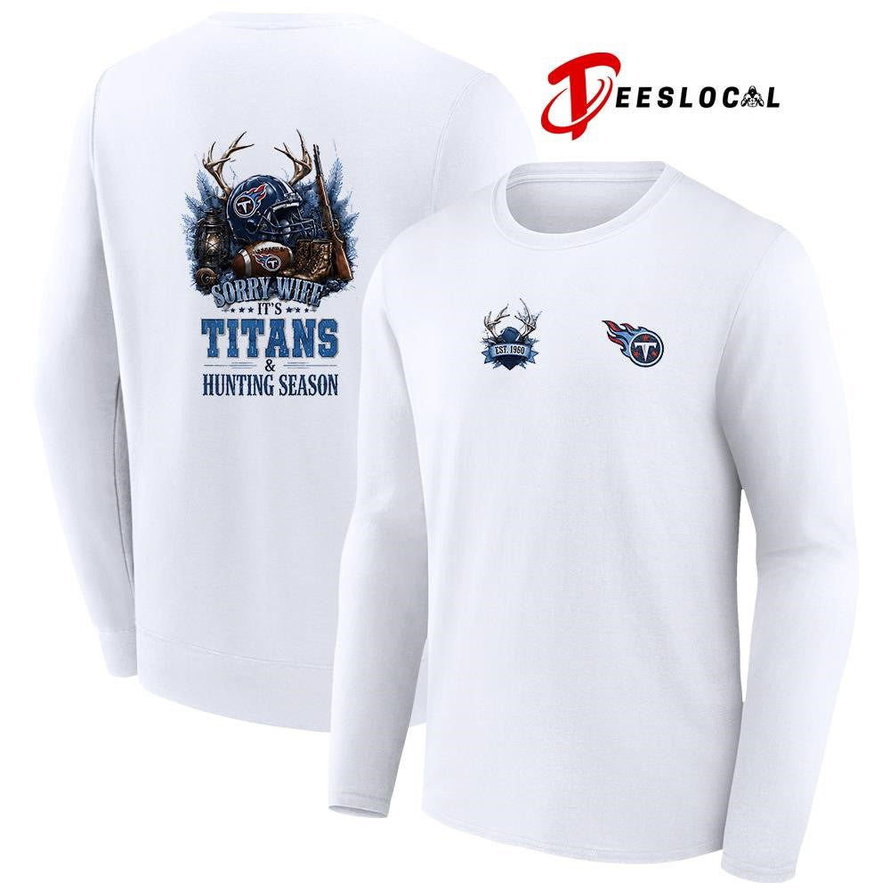 Tennessee Titans sorry wife it’s hunting season deer shirt
