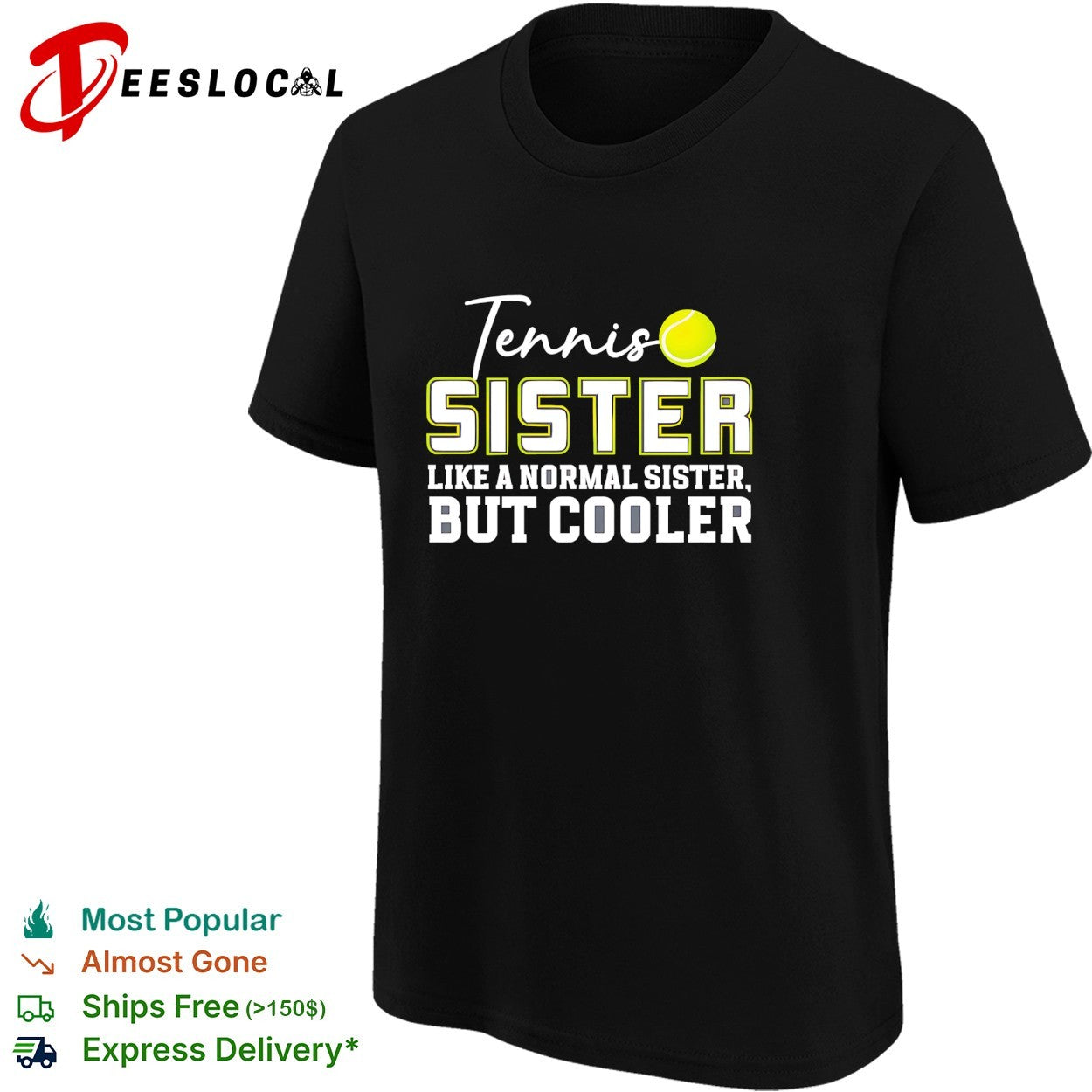 Tennis sister like a normal sister but cooler shirt