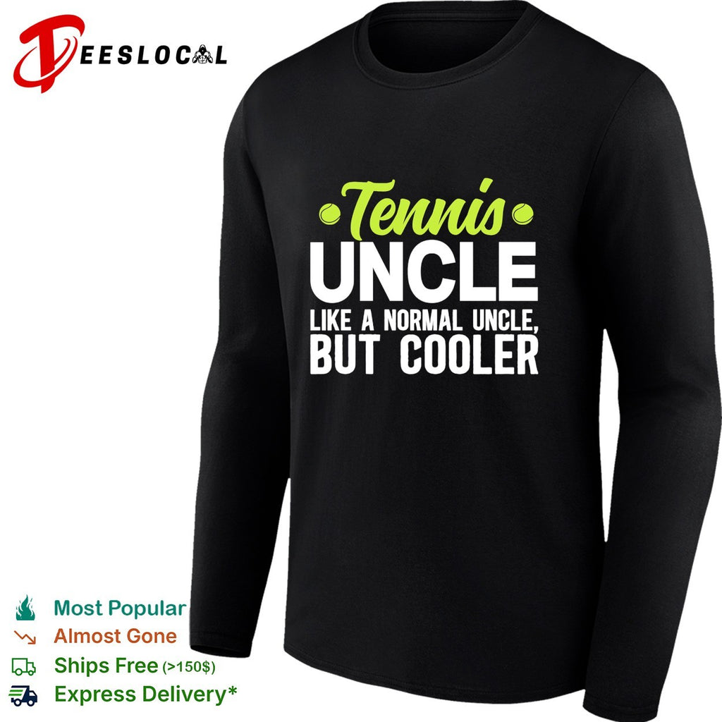Tennis uncle like a normal uncle but cooler shirt