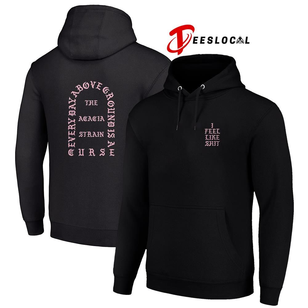 The Acacia Strain I feel like shit about ground is a curse shirt