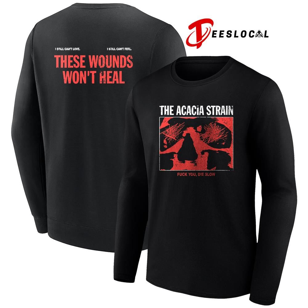The Acacia Strain fuck you die slow these wounds won’t heal shirt