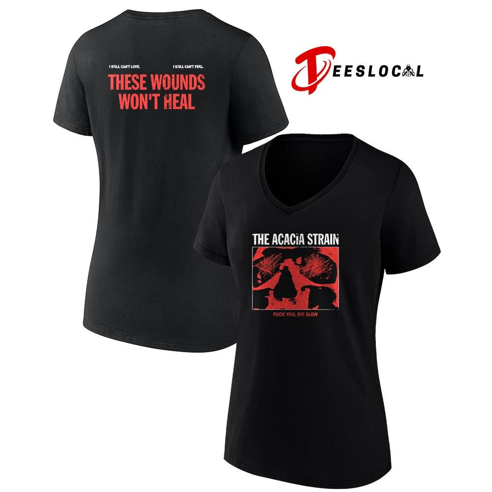 The Acacia Strain fuck you die slow these wounds won’t heal shirt