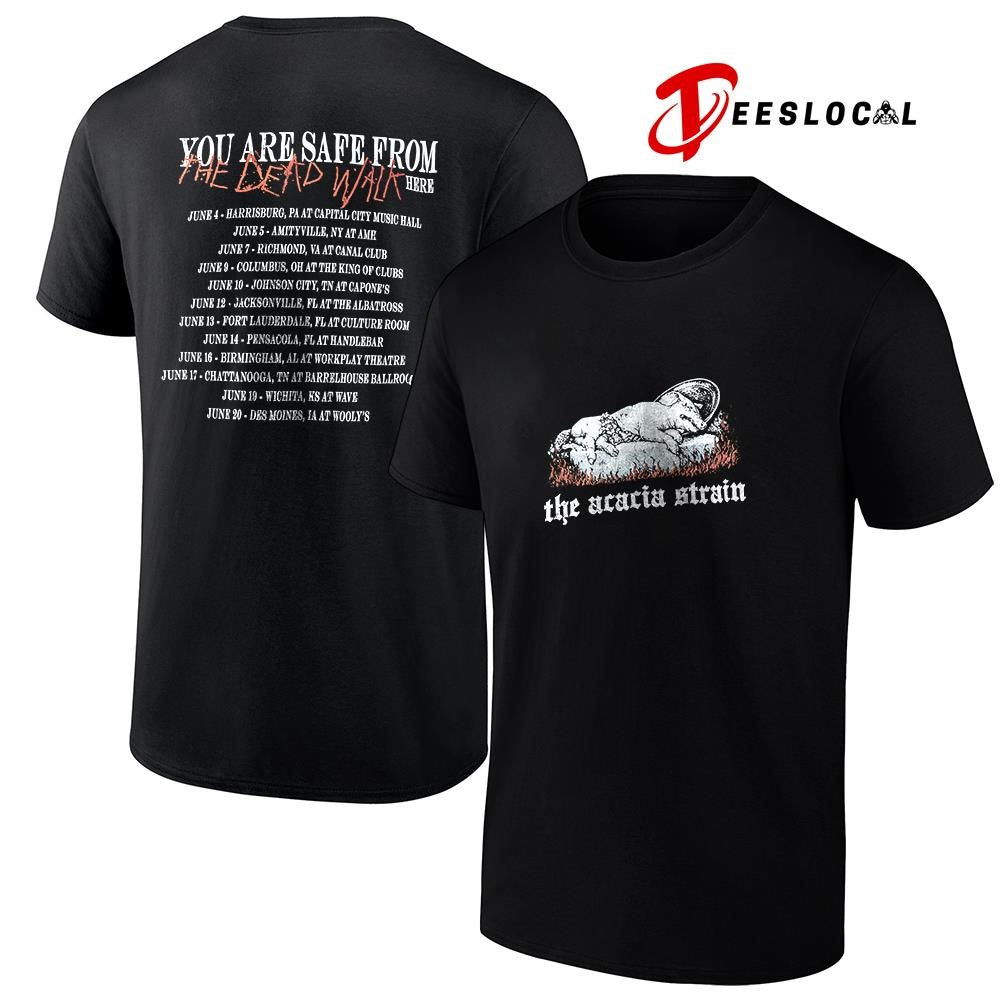 The Acacia Strain you are safe from the dead walk here cities schedule shirt