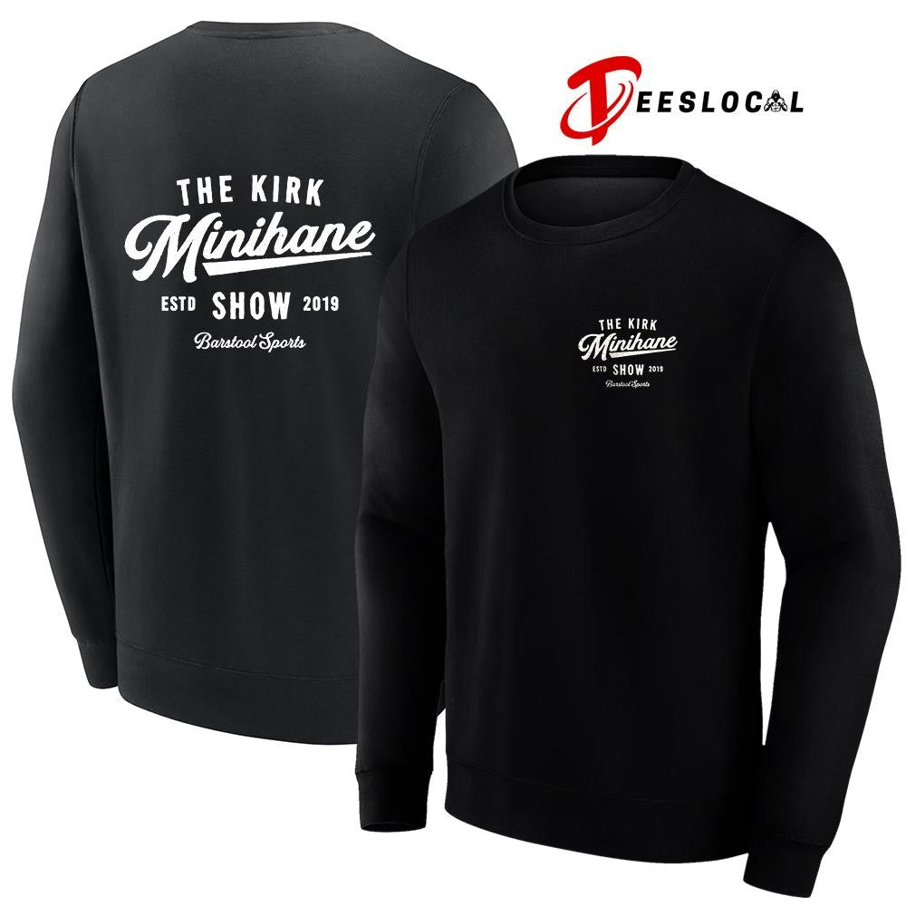 The Kirk Minihane show estd 2019 text shirt