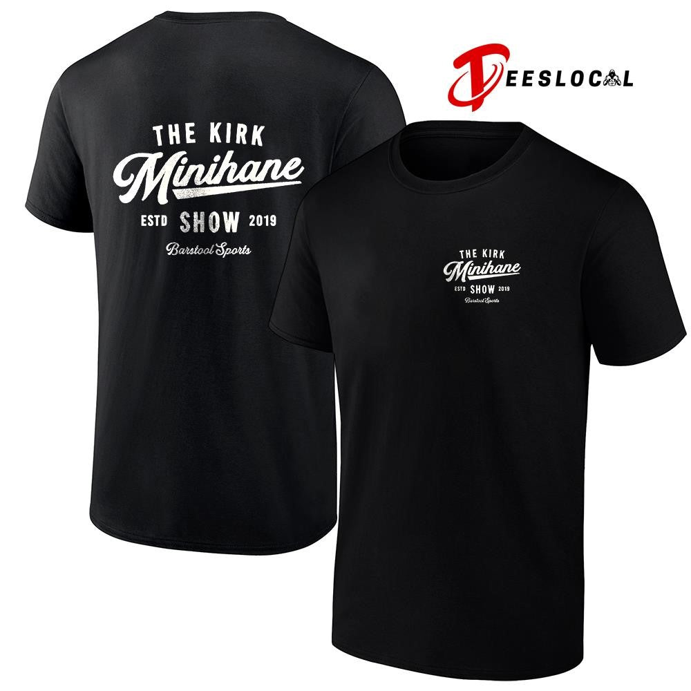 The Kirk Minihane show estd 2019 text shirt