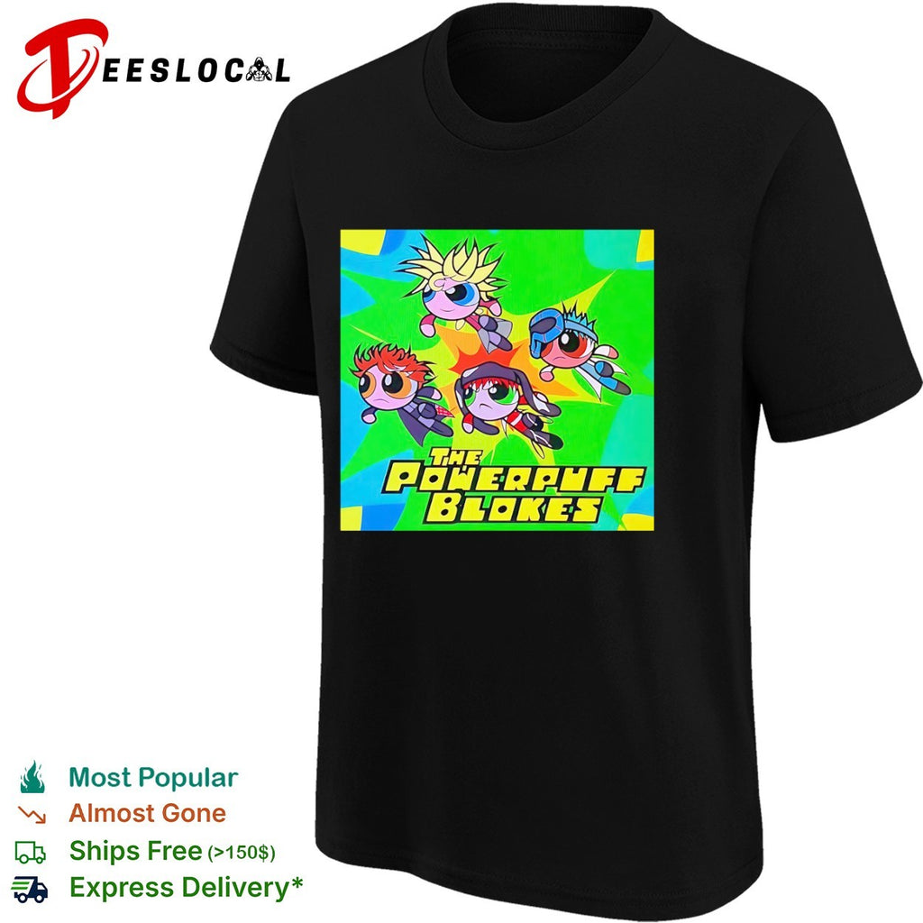 The Powerpuff Blokes parody shirt