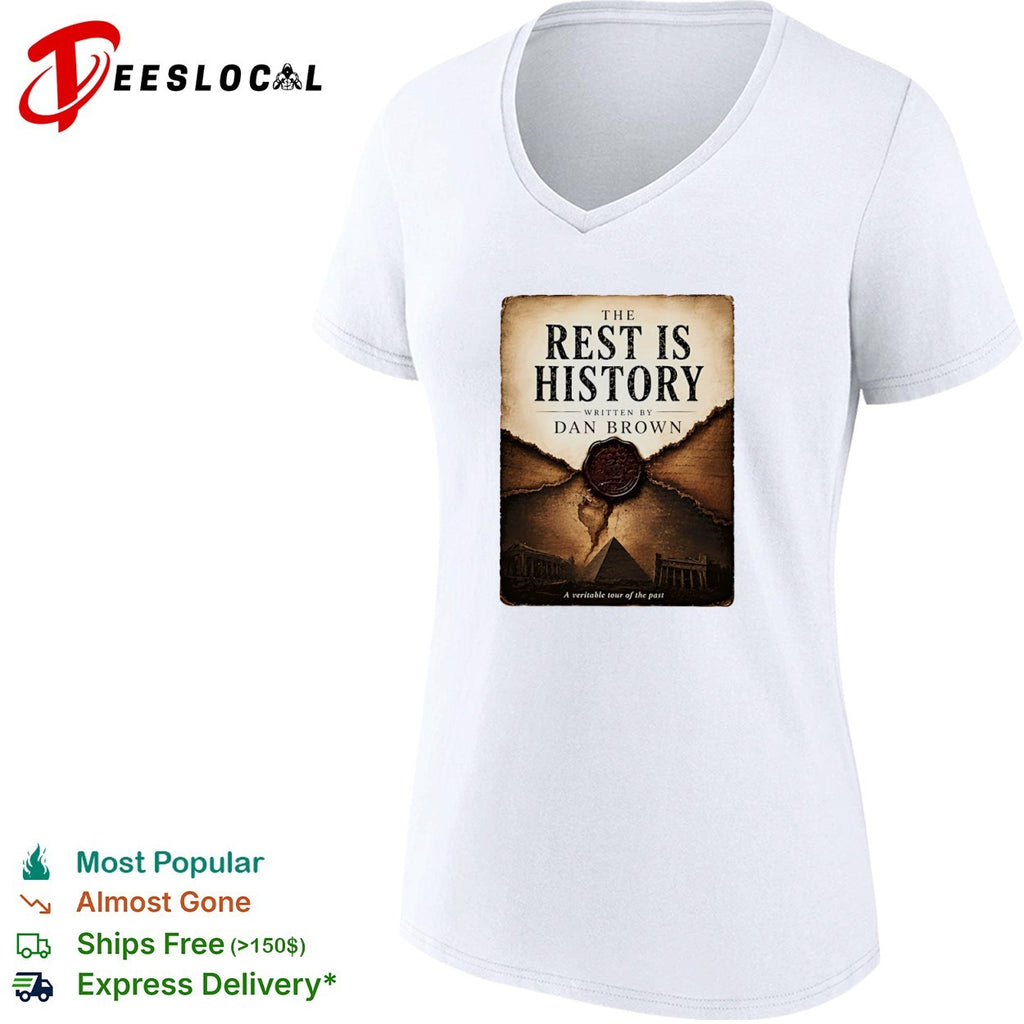 The Rest is History Written by Dan Brown a Veritable Tour of the Past shirt