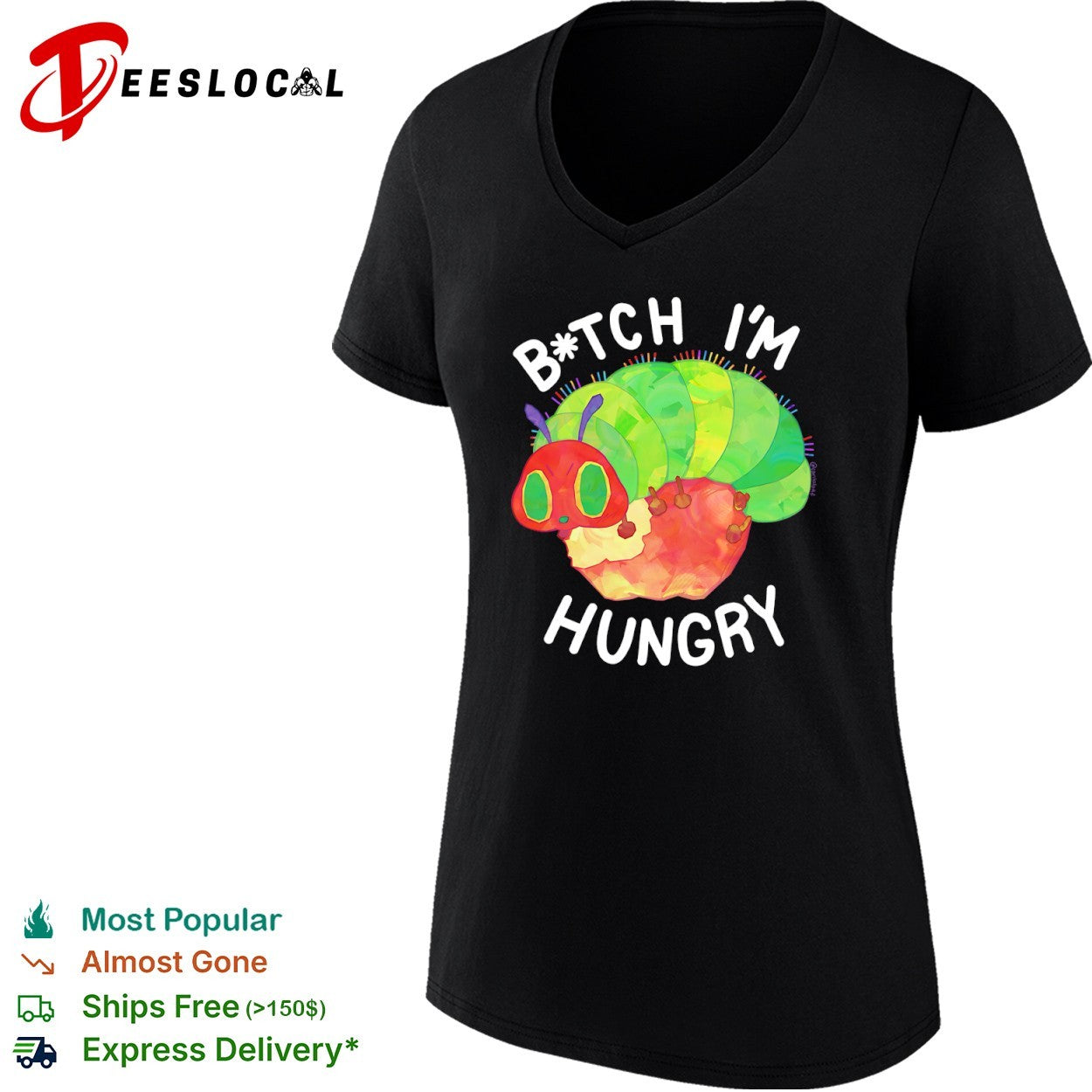 The Very Hungry Caterpillar Bitch I’m Hungry Shirt