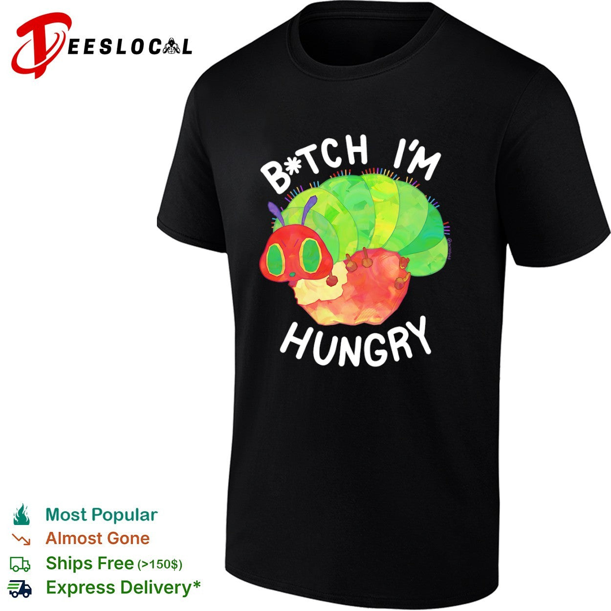 The Very Hungry Caterpillar Bitch I’m Hungry Shirt
