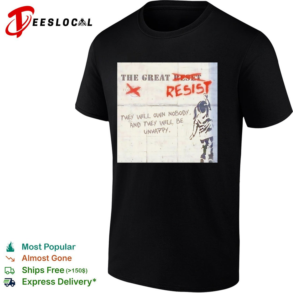 The great reset resist they will own nobody and they will be unhappy shirt