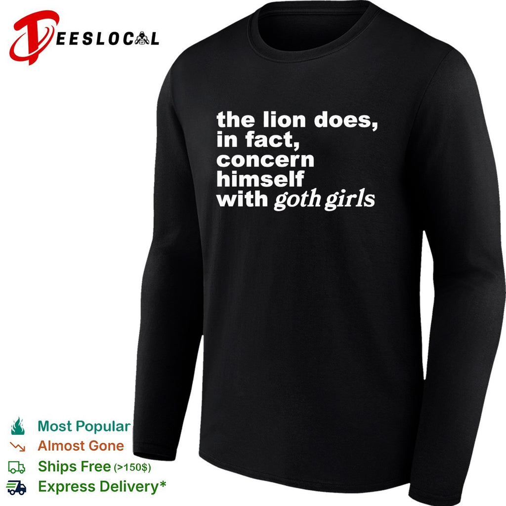 The lion does in fact concern himself with goth girls shirt