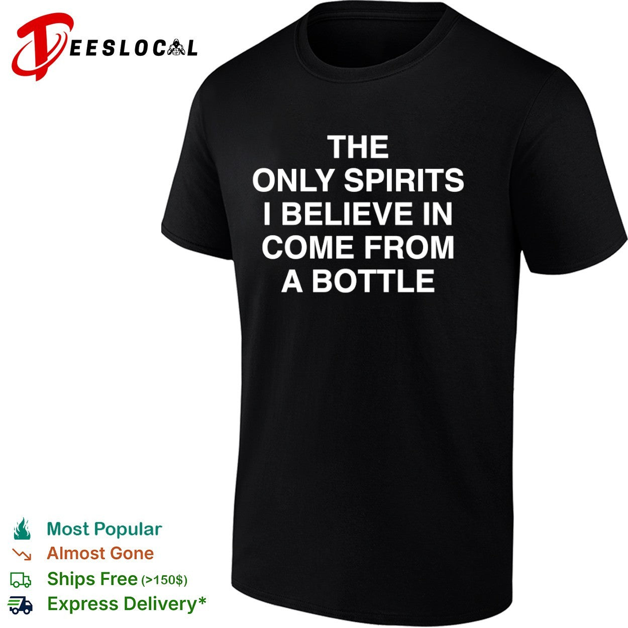 The only spirits I believe in come from a bottle shirt