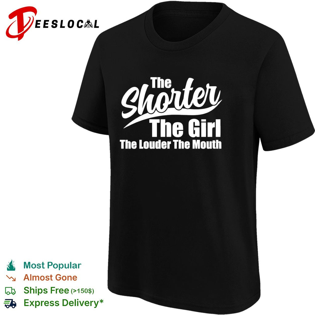 The shorter girl louder mouth shirt