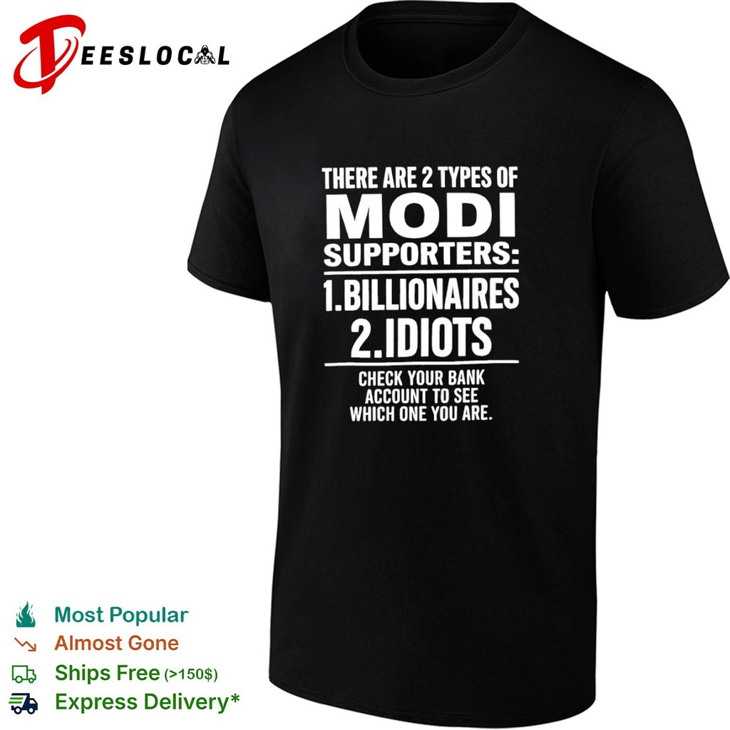 There are 2 types of Modi supporters billionaires or idiots check your bank shirt