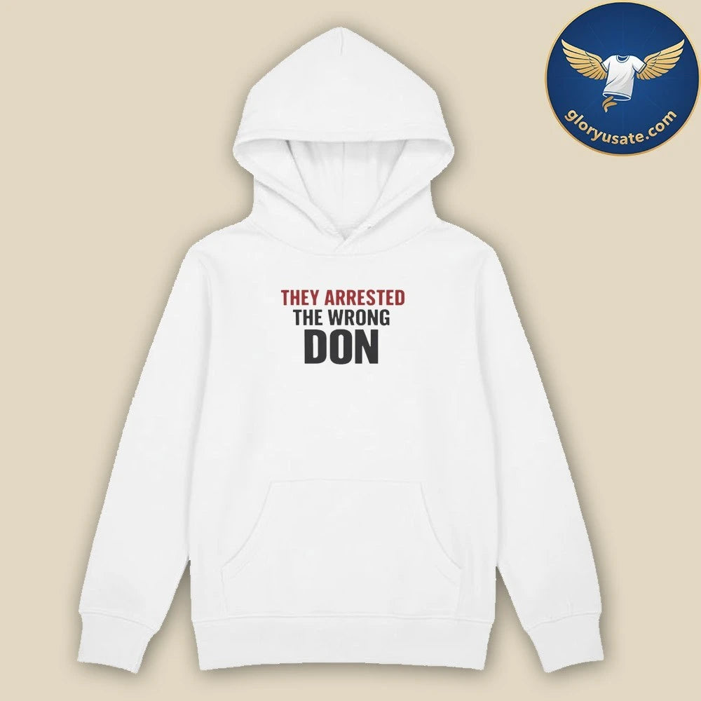 They Arrested The Wrong Don Shirt
