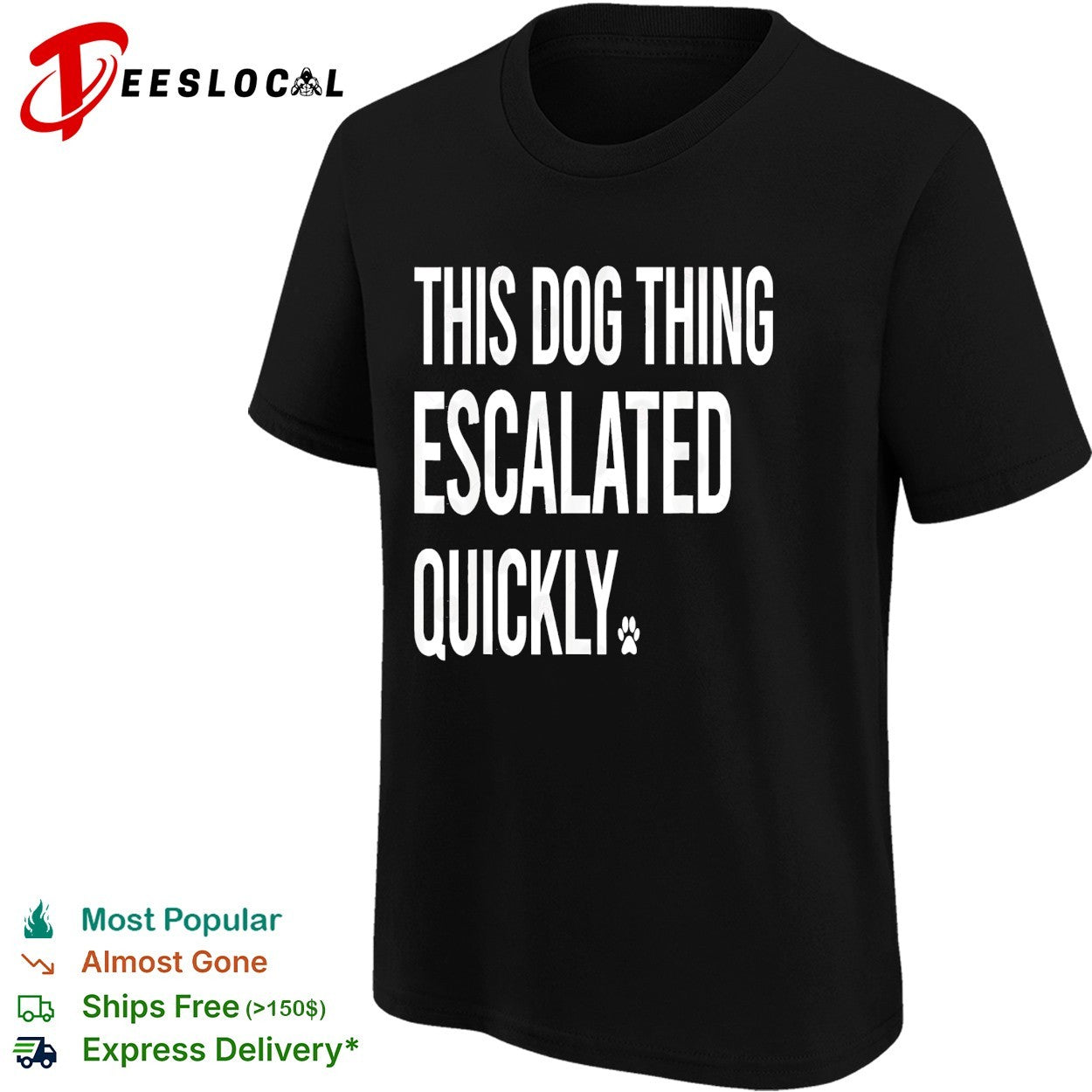 This dog thing escalated quickly shirt