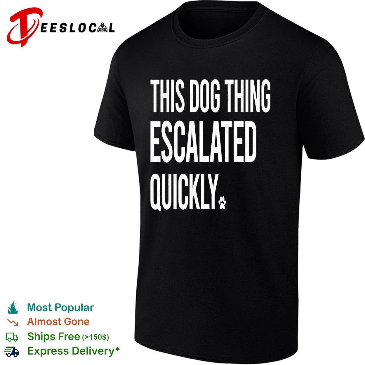 This dog thing escalated quickly shirt