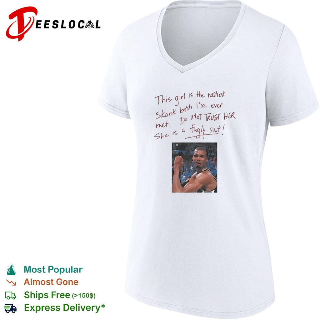 This girl is the nastiest skank bitch I have ever met do not trust her she is a fugly slut man picture shirt