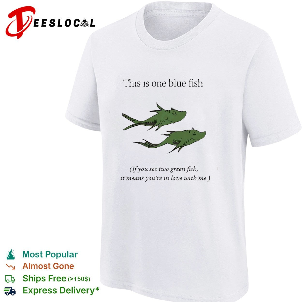 This is one blue fish if you see two green fish it means you’re in love with me shirt