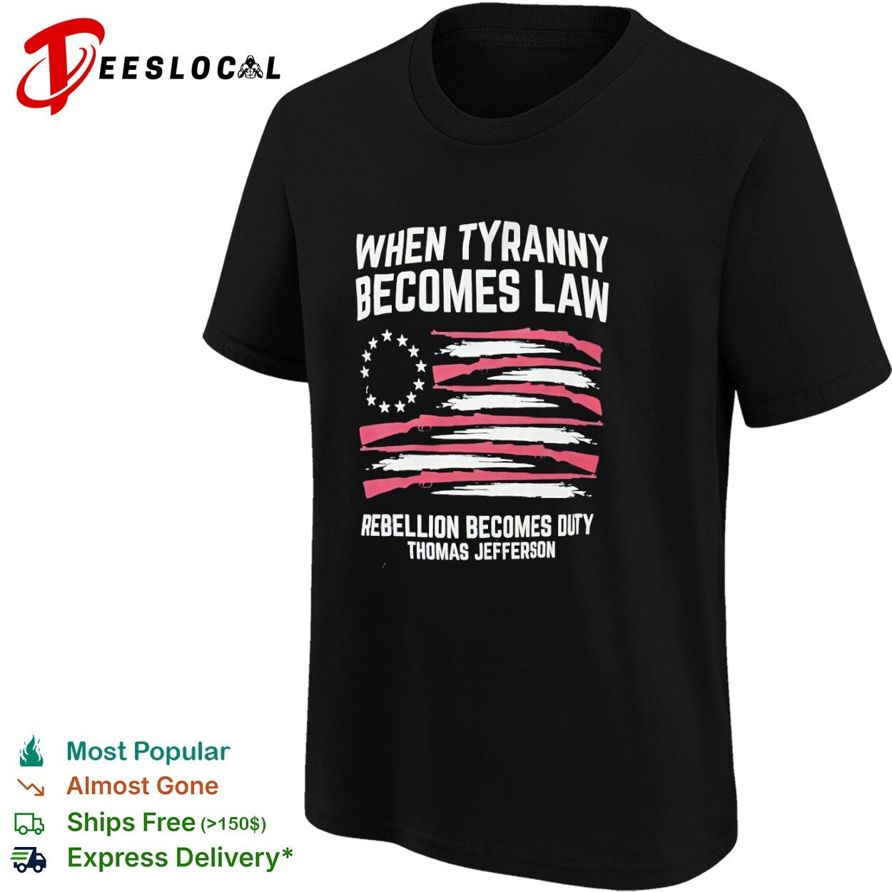 Thomas Jefferson rifle flag when tyranny becomes law rebellion becomes duty shirt