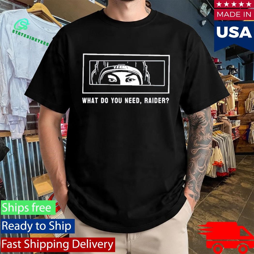 Tian Wen What Do You Need Raider Shirt