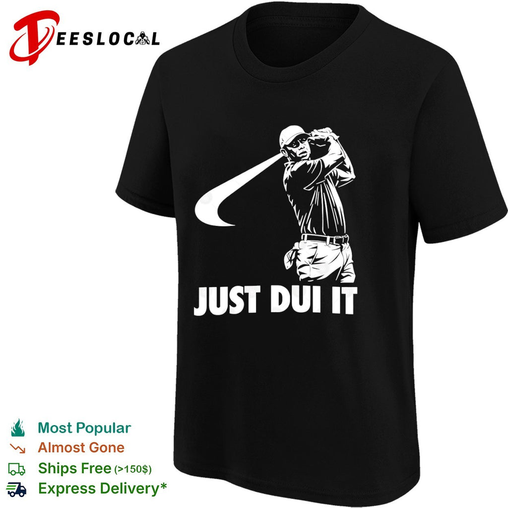 Tiger Woods PGA Tour Golf Just Dui It parody shirt