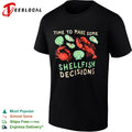 Time to make some shellfish decisions shirt