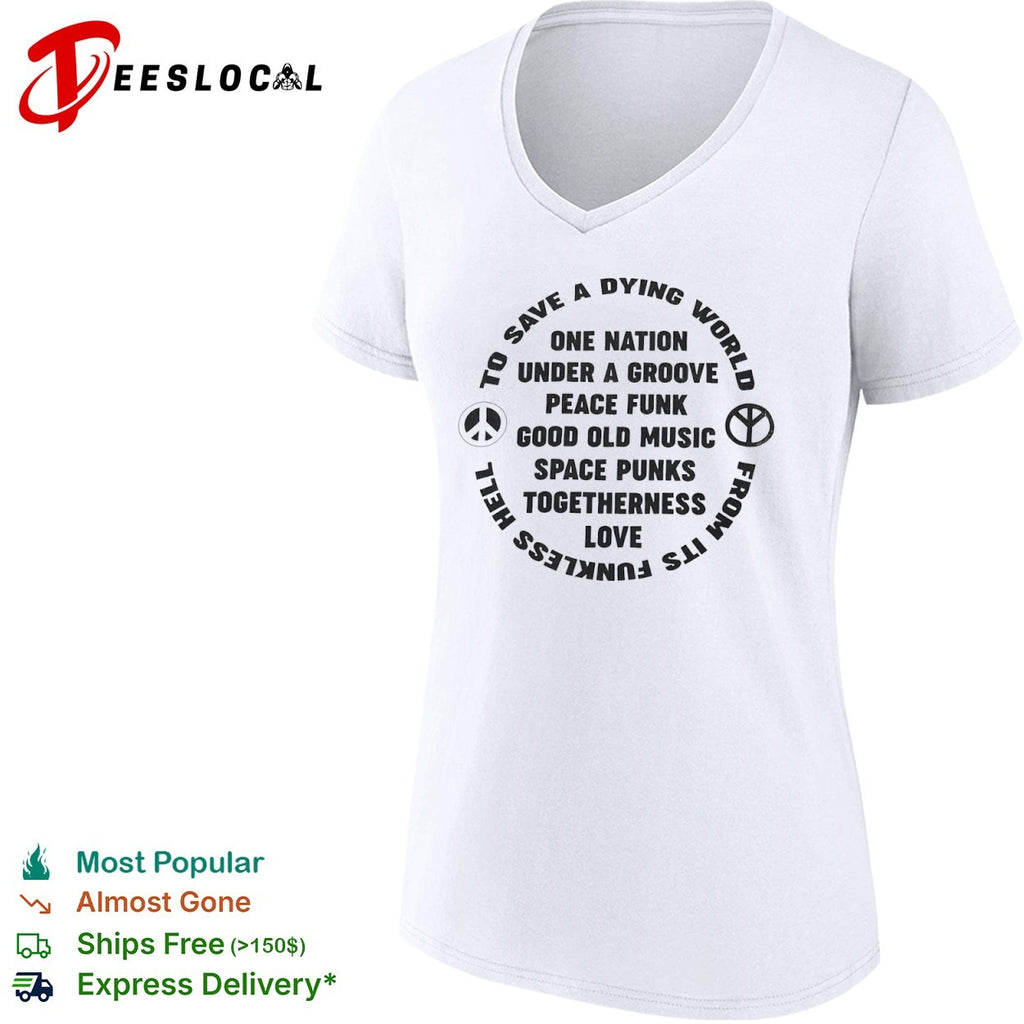 To Save a Dying World One Nation Under a Groove Peace Funk Good Old Music shirt