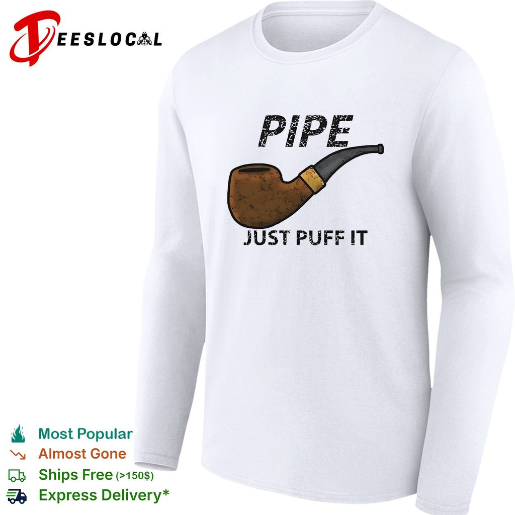 Tobacco pipe just puff it parody shirt
