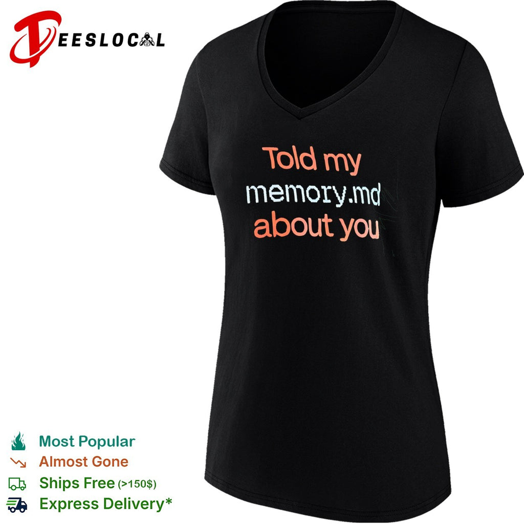 Told my memory md about you shirt