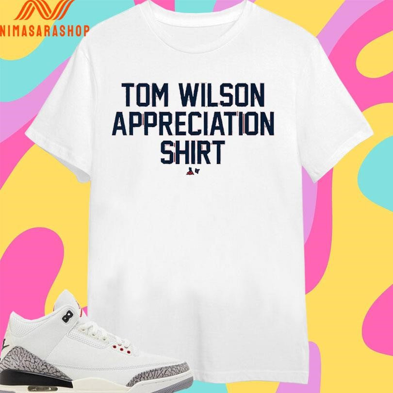 Tom Wilson Appreciation Shirts