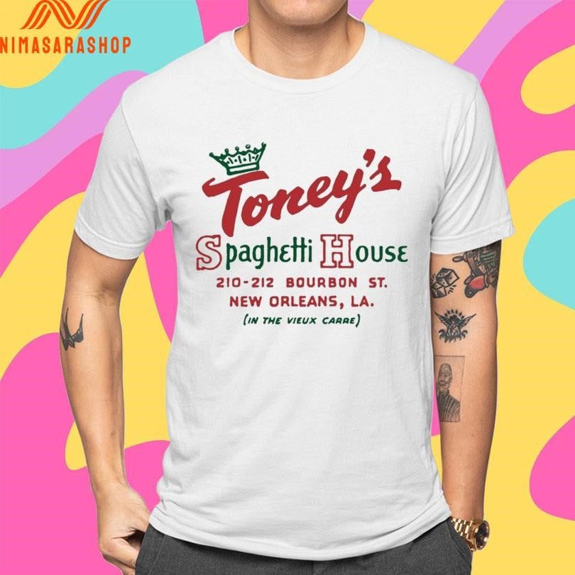 Toney’s Spaghetti House 210-212 Bourbon St New Orleans La In The Vieux Carre Shirts