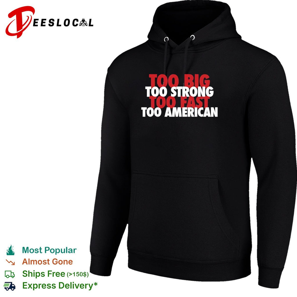 Too big too strong too fast too American shirt