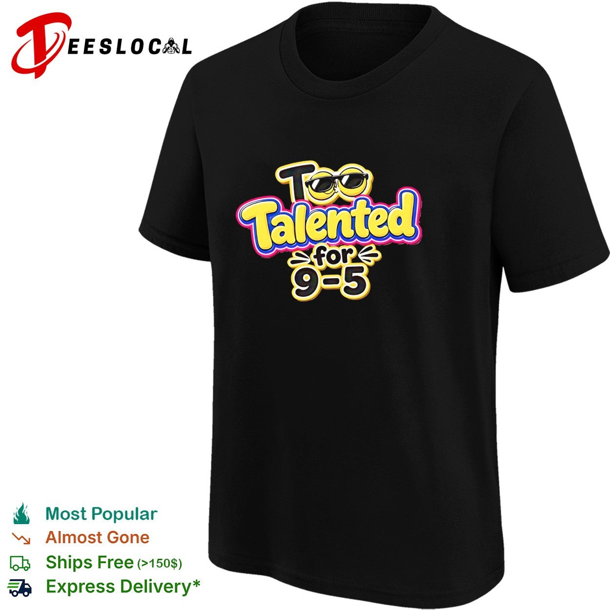 Too talented for 9 5 smiley face sunglasses shirt