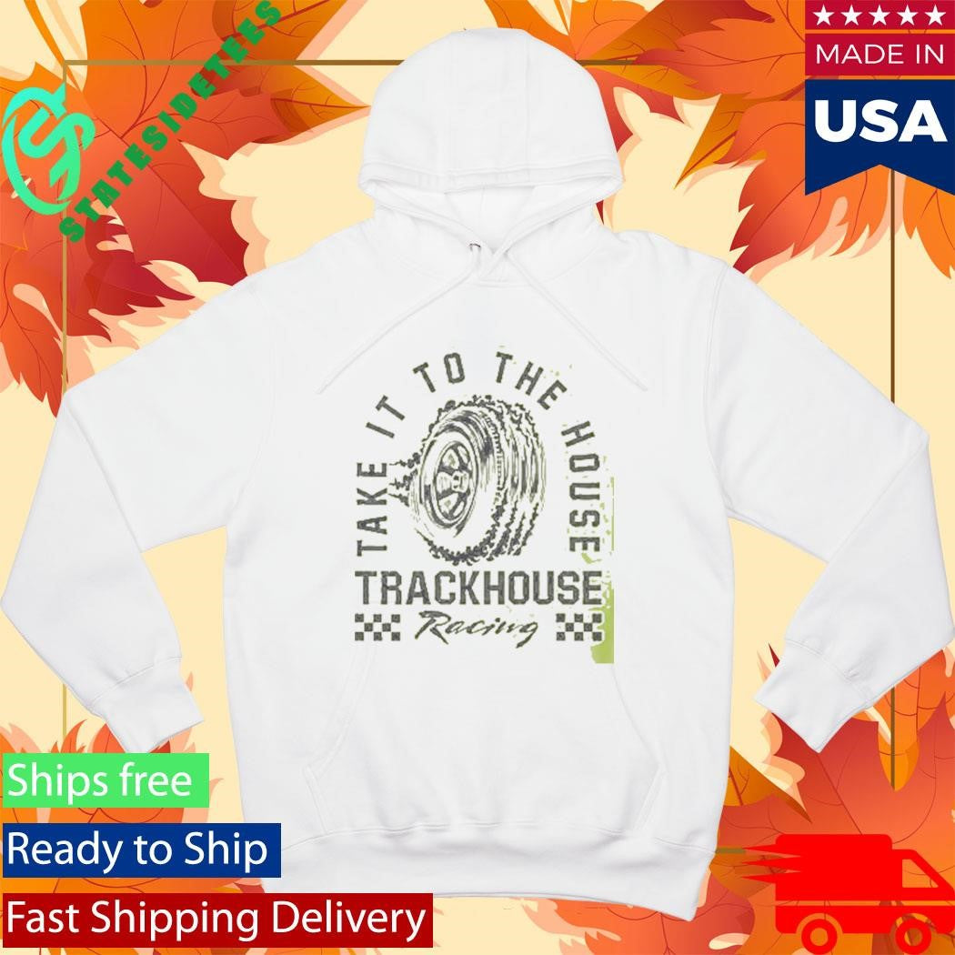 Trackhouse Take It To The House T-Shirt