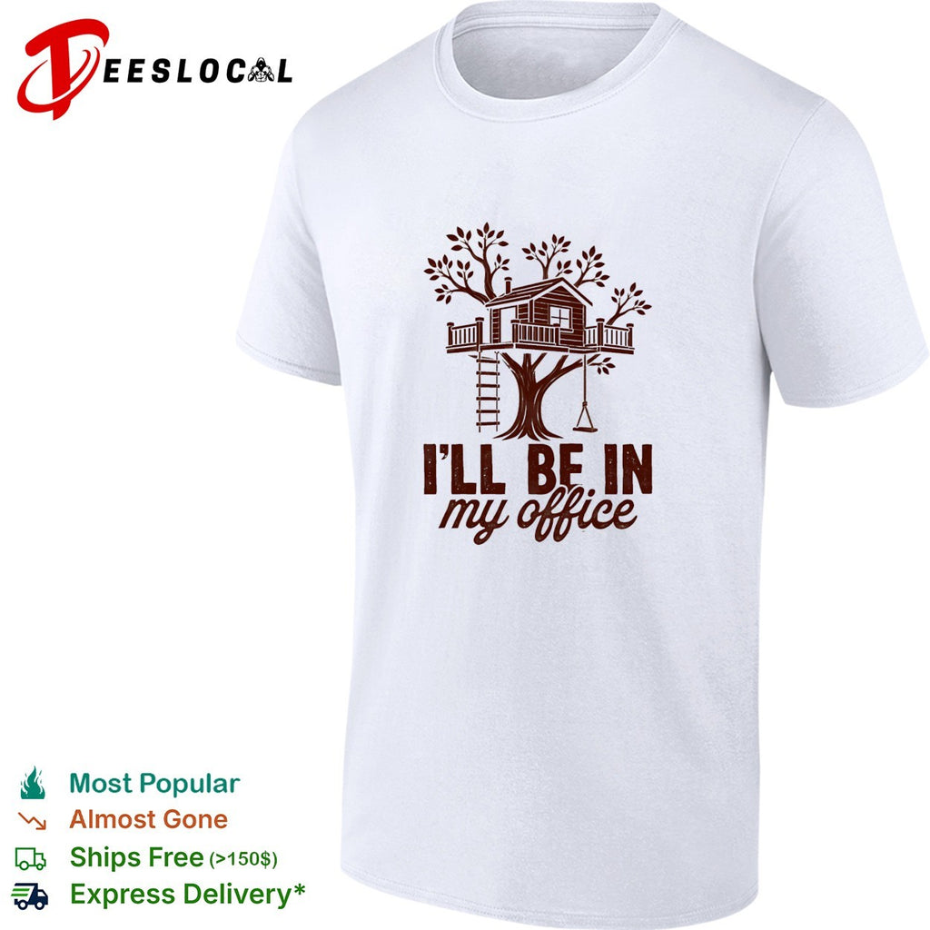 Treehouse Office I’ll Be In My Office shirt